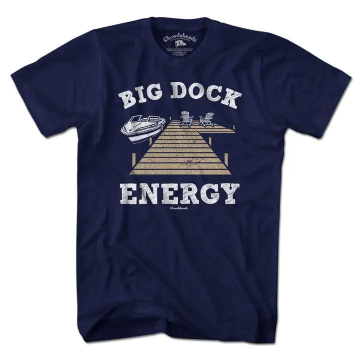 Chowdaheadz T-Shirt - Big Dock Energy