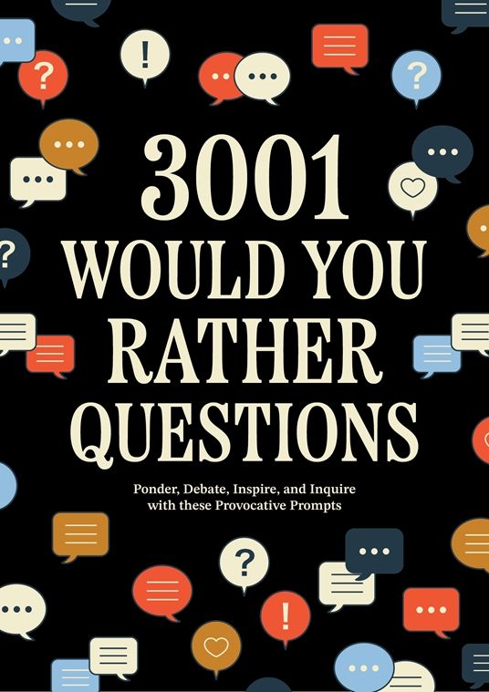 Quarto Publishing - 3001 Would You Rather Questions