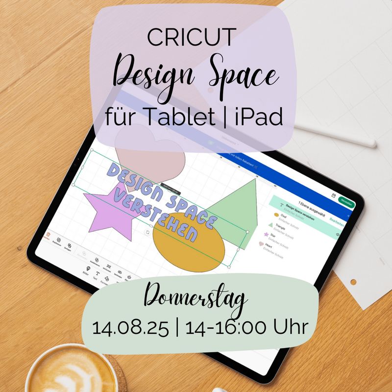 Live Kurs vor Ort - Design Space am Tablet & IPad -  14.08.25 14-16 Uhr