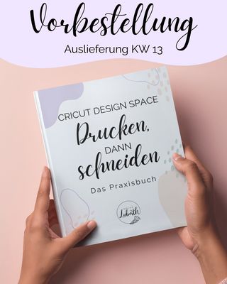 VORBESTELLUNG Cricut Design Space – Drucken, dann schneiden - Das Praxisbuch