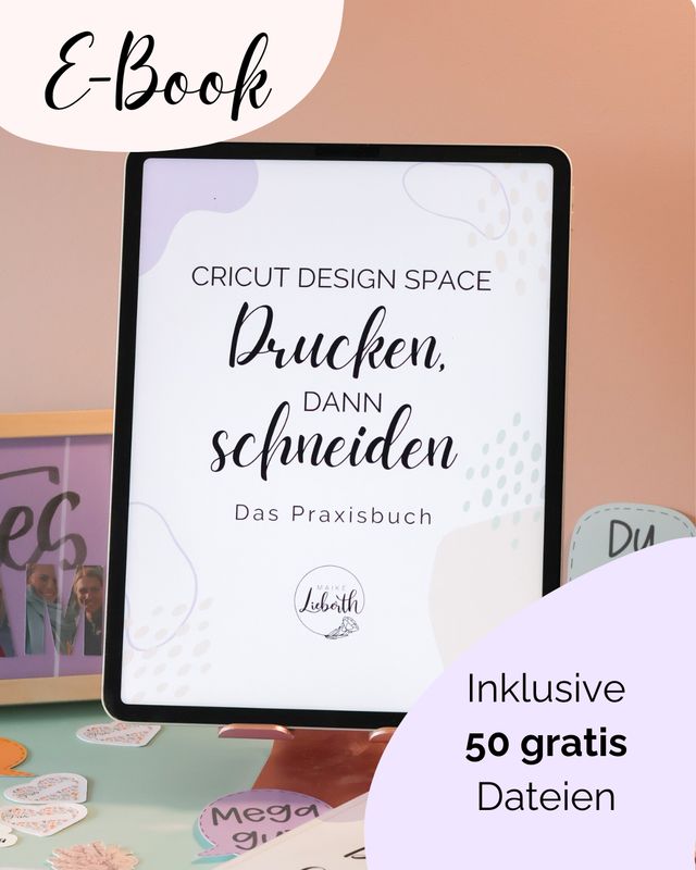 E-BOOK Cricut Design Space – Drucken, dann schneiden - Das Praxisbuch E-BOOK Cricut Design Space – Drucken, dann schneiden - Das Praxisbuch