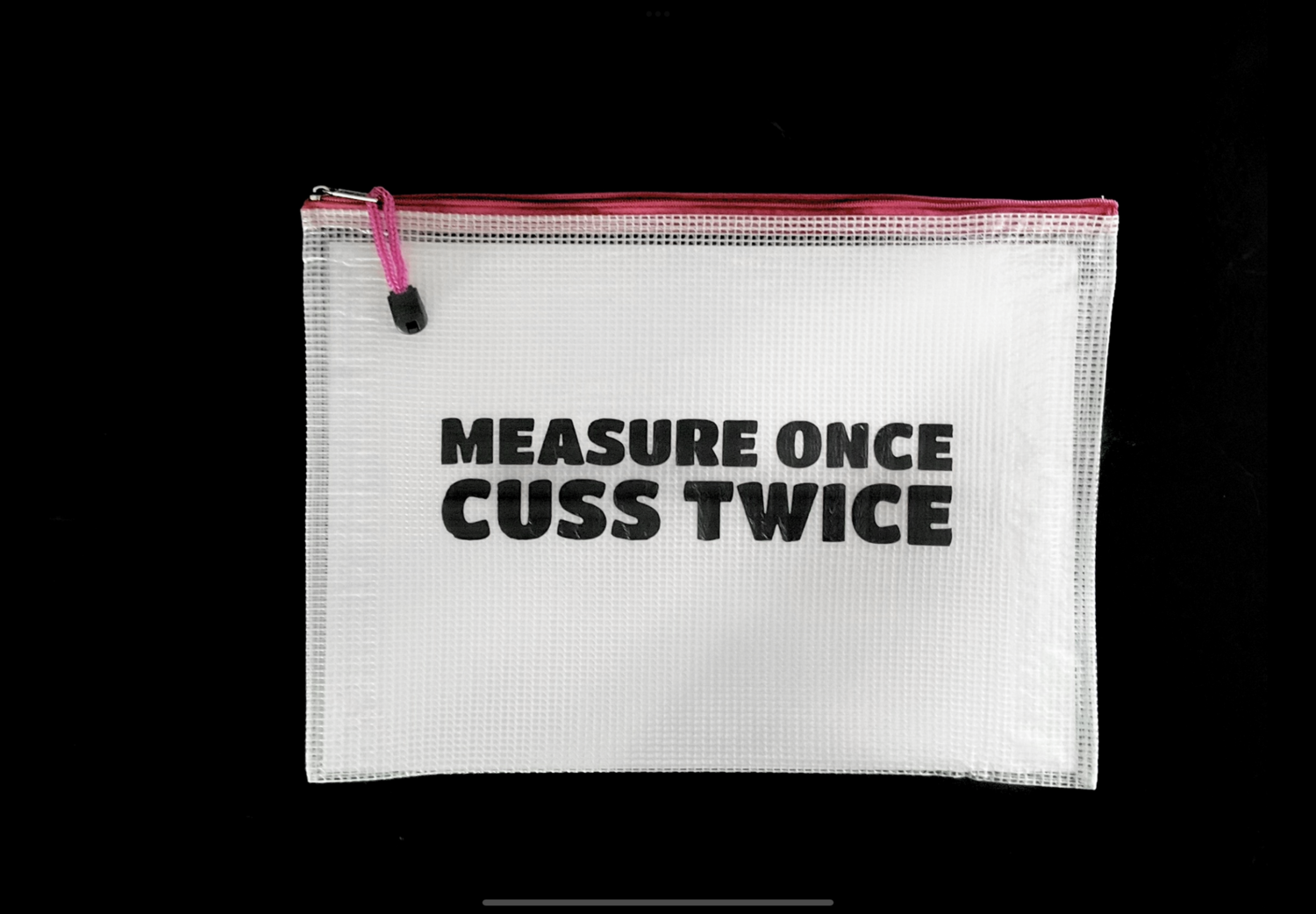 Snarky Bag - Measure Once Cuss Twice