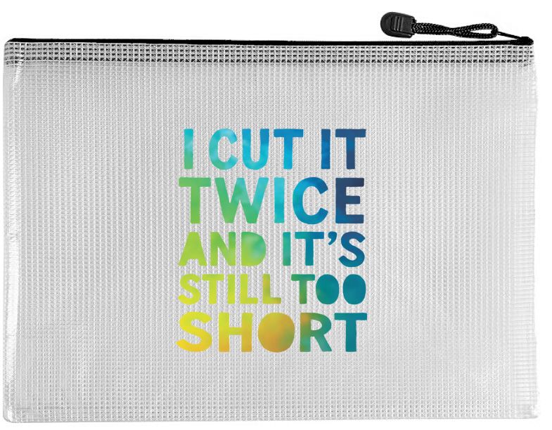 Snarky Bag - I Cut it Twice and It&#39;s Still Too Short
