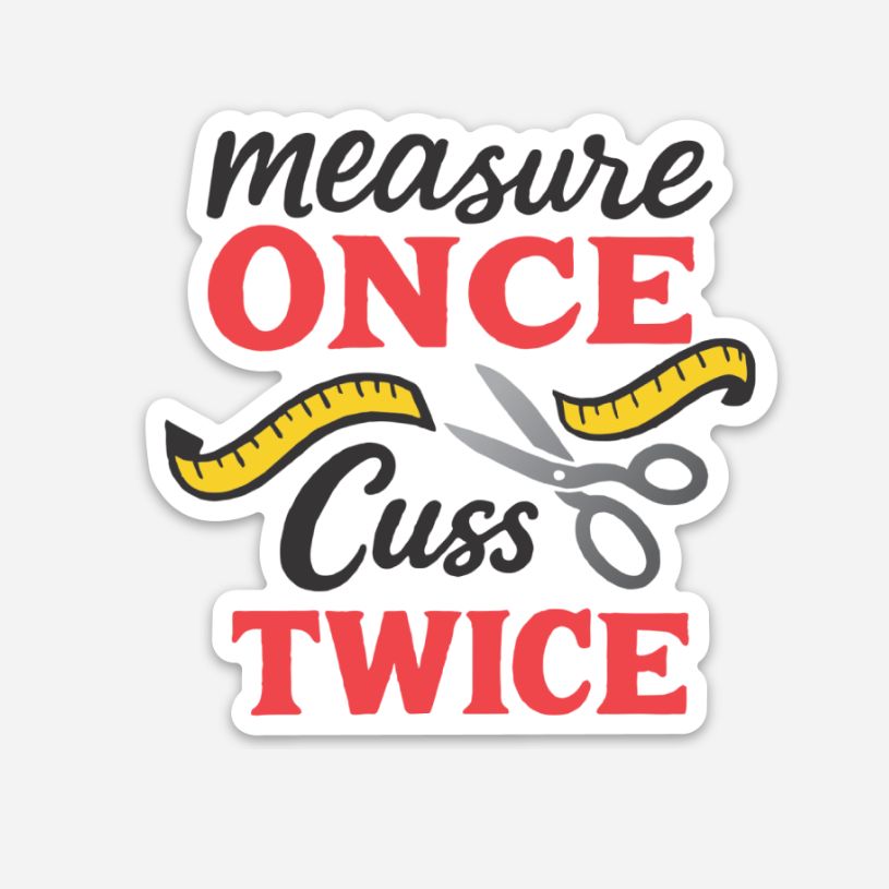 Sticker - Measure Once Cuss Twice