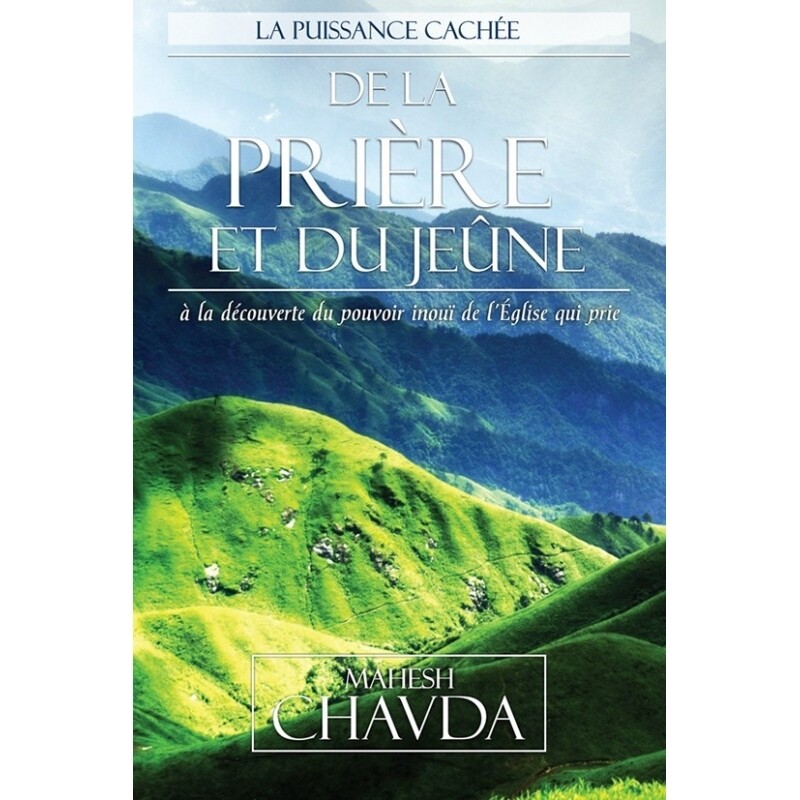 LA PUISSANCE CACHÉE DE LA PRIÈRE ET DU JEÛNE
