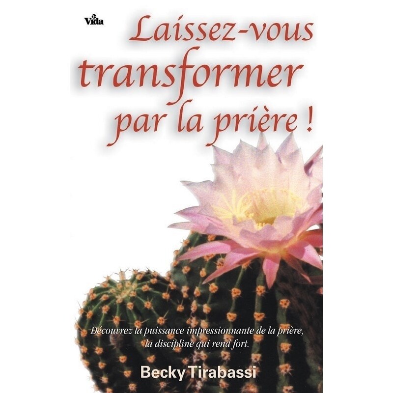 LAISSEZ-VOUS TRANSFORMER PAR LA PRIÈRE!
