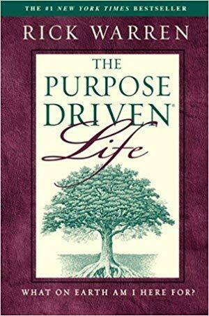 THE PURPOSE DRIVEN LIFE