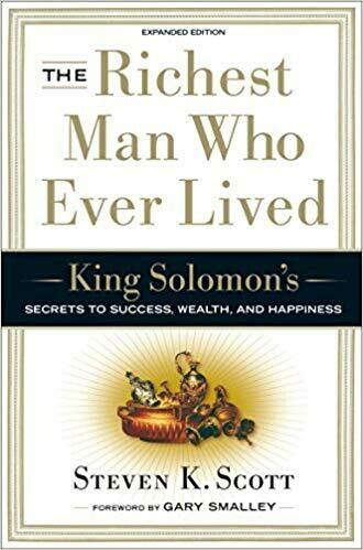 THE RICHEST MAN WHO EVER LIVED : KING SOLOMON&#39;S SECRETS TO SUCCESS, WEALTH, AND HAPPINESS