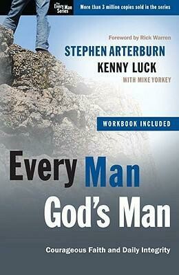 EVERY MAN GOD&#39;S MAN: COURAGEOUS FAITH AND DAILY INTEGRITY