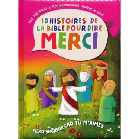 MERCI SEIGNEUR CAR TU M&#39;AIMES-10 HISTOIRES DE LA BIBLE POUR DIRE MERCI -