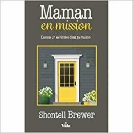 MAMAN EN MISSION : Exercer un ministère dans sa maison