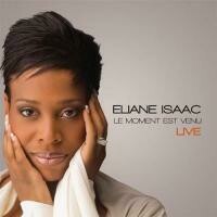 CD LE MOMENT EST VENU LIVE: Eliane Isaac
