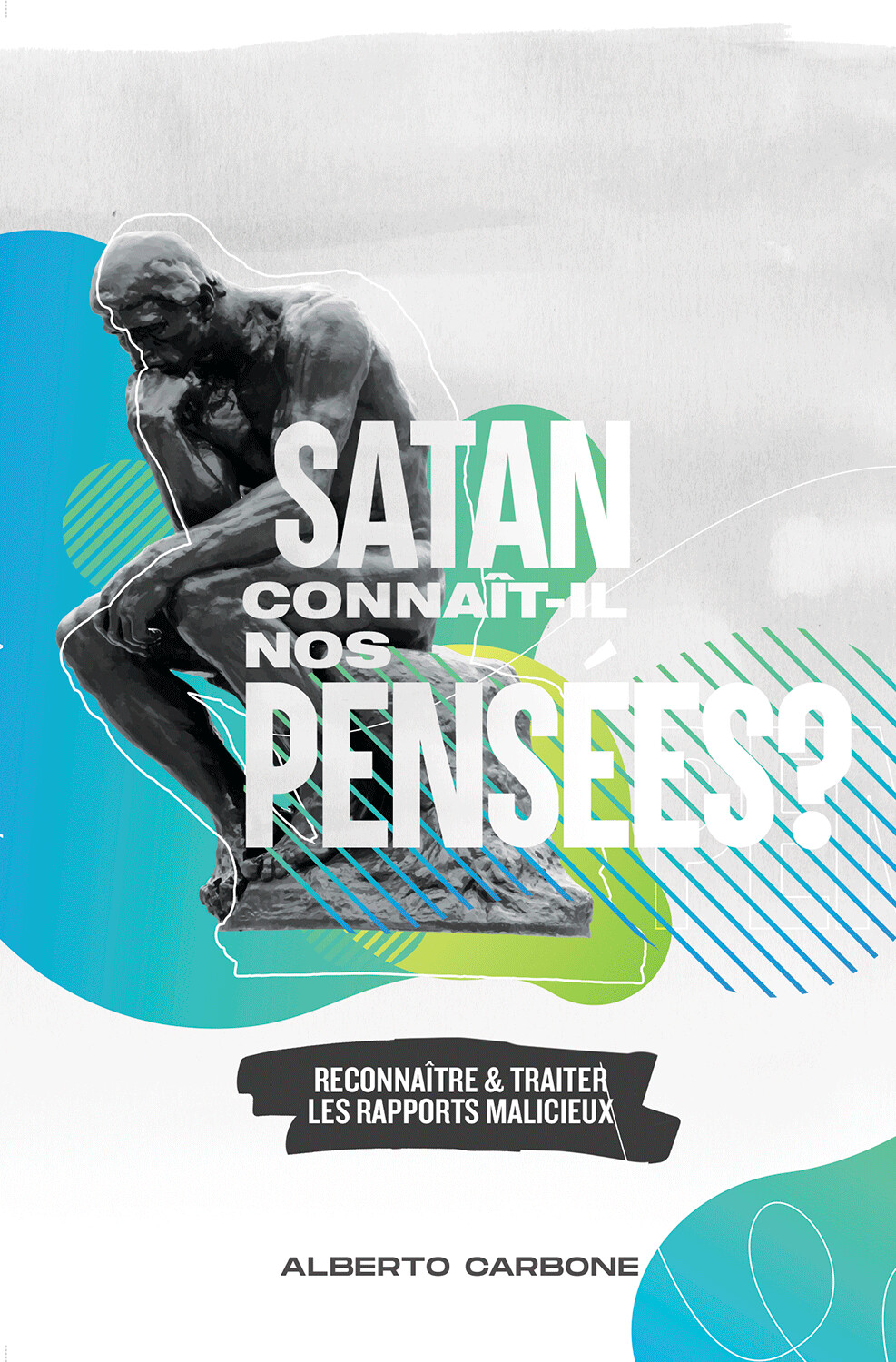 Satan connaît-il nos pensées? – Reconnaître et traiter les rapports malicieux