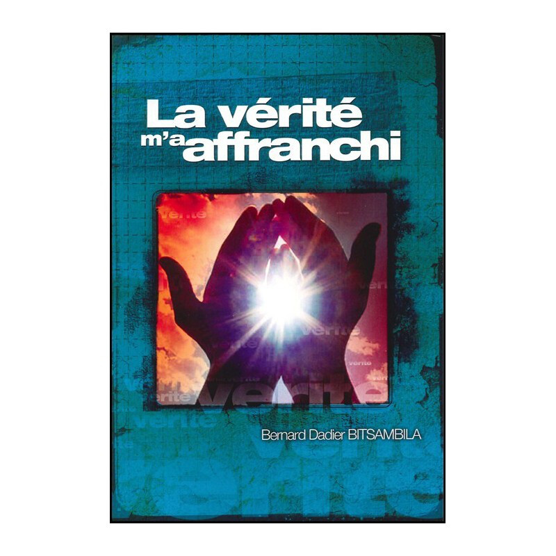 La verite m&#39;a afranchi