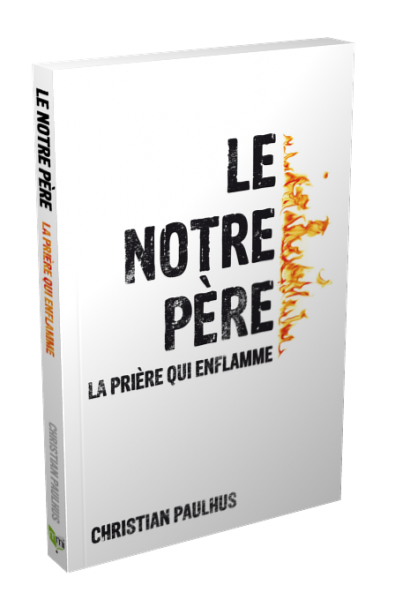 Le Notre Père: La prière qui enflamme