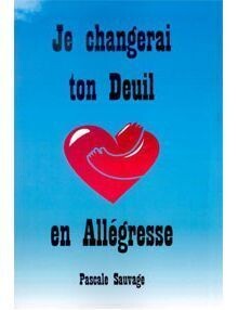 Je changerai ton deuil  Allegresse