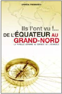 ILS L&#39;ONT VU!... DE L&#39;ÉQUATEUR AU GRAND-NORD