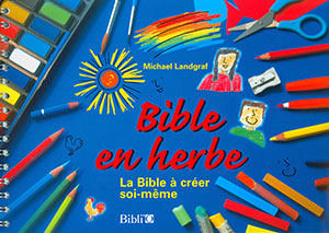 LA BIBLE EN HERBE - LA BIBLE À CRÉER SOI-MÊME