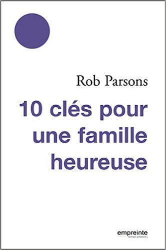 10 CLÉS POUR UNE FAMILLE HEUREUSE