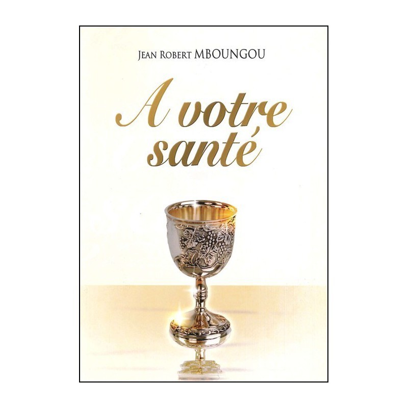 À VOTRE SANTÉ