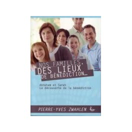 NOS FAMILLES, DES LIEUX DE BÉNÉDICTION...