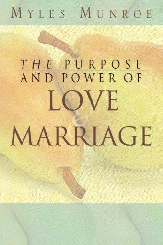 THE PURPOSE AND POWER OF LOVE &amp; MARRIAGE