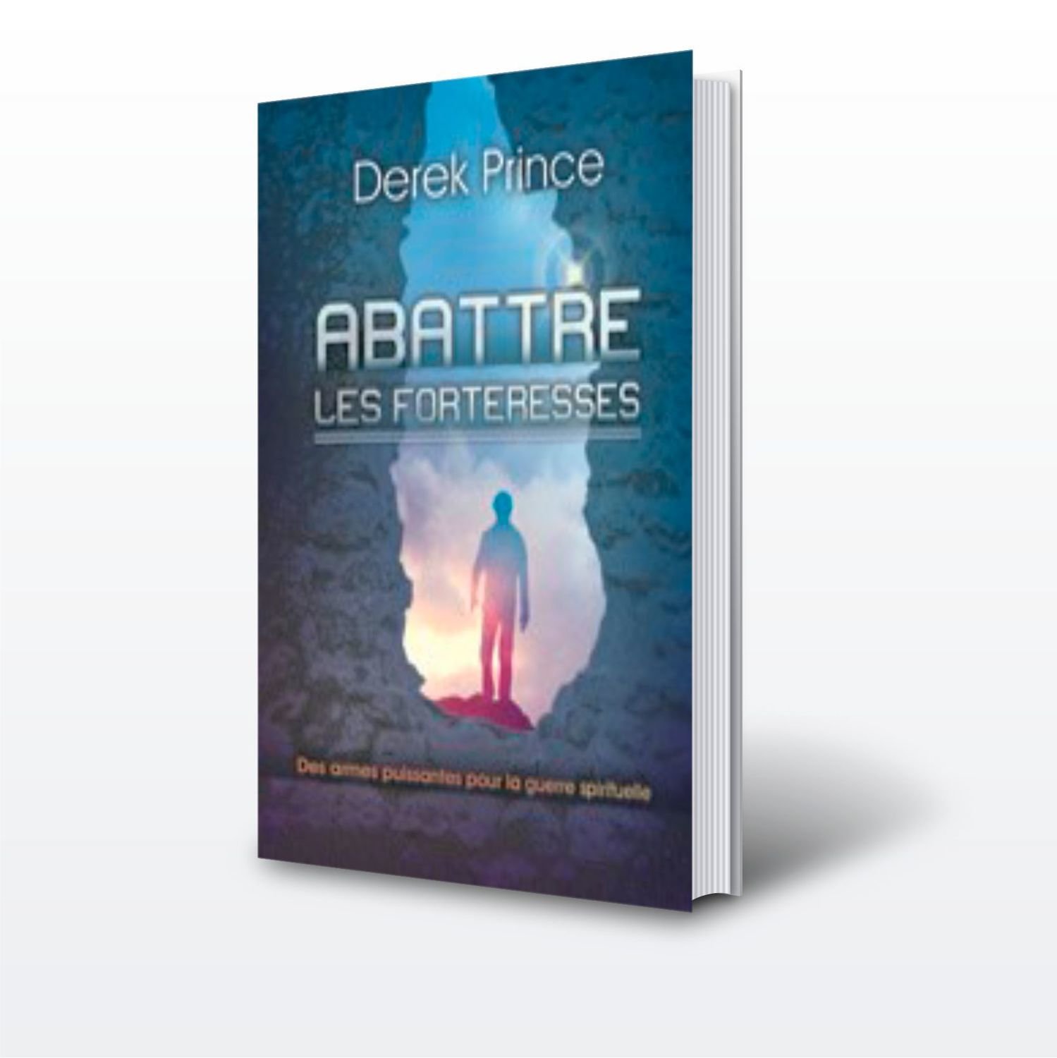 ABATTRE LES FORTERESSES