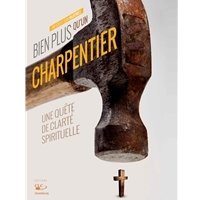 BIEN PLUS QU&#39;UN CHARPENTIER