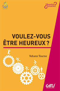 VOULEZ-VOUS ÊTRE HEUREUX?