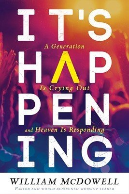 IT&#39;S HAPPENING: A GENERATION IS CRYING OUT, AND HEAVEN IS RESPONDING