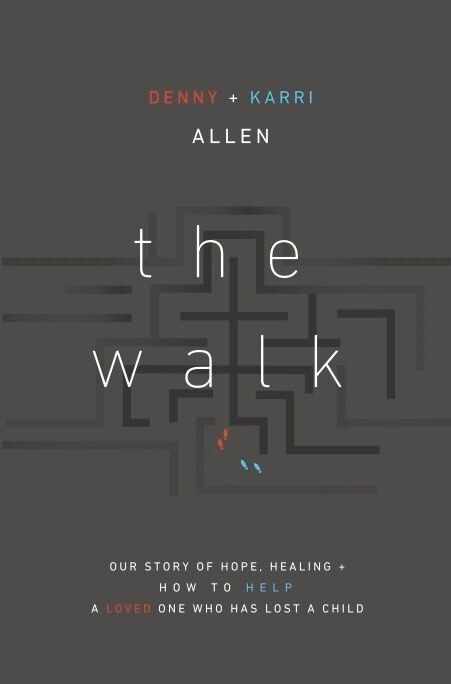 The Walk: Our Story of Hope, Healing and How to Help a Loved One Who Has Lost a Child