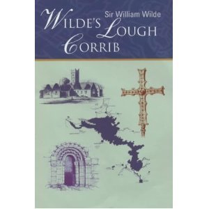 Sir William Wilde " Wilde's Lough Corrib" Sir William Wilde " Wilde's Lough Corrib"