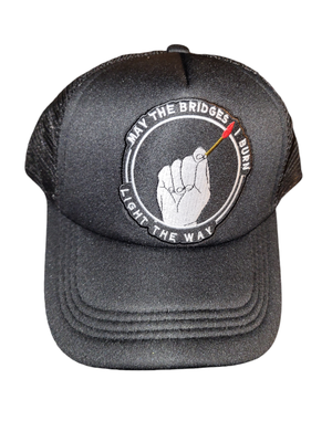 &quot;May the bridges I burn light the way&quot; Hat