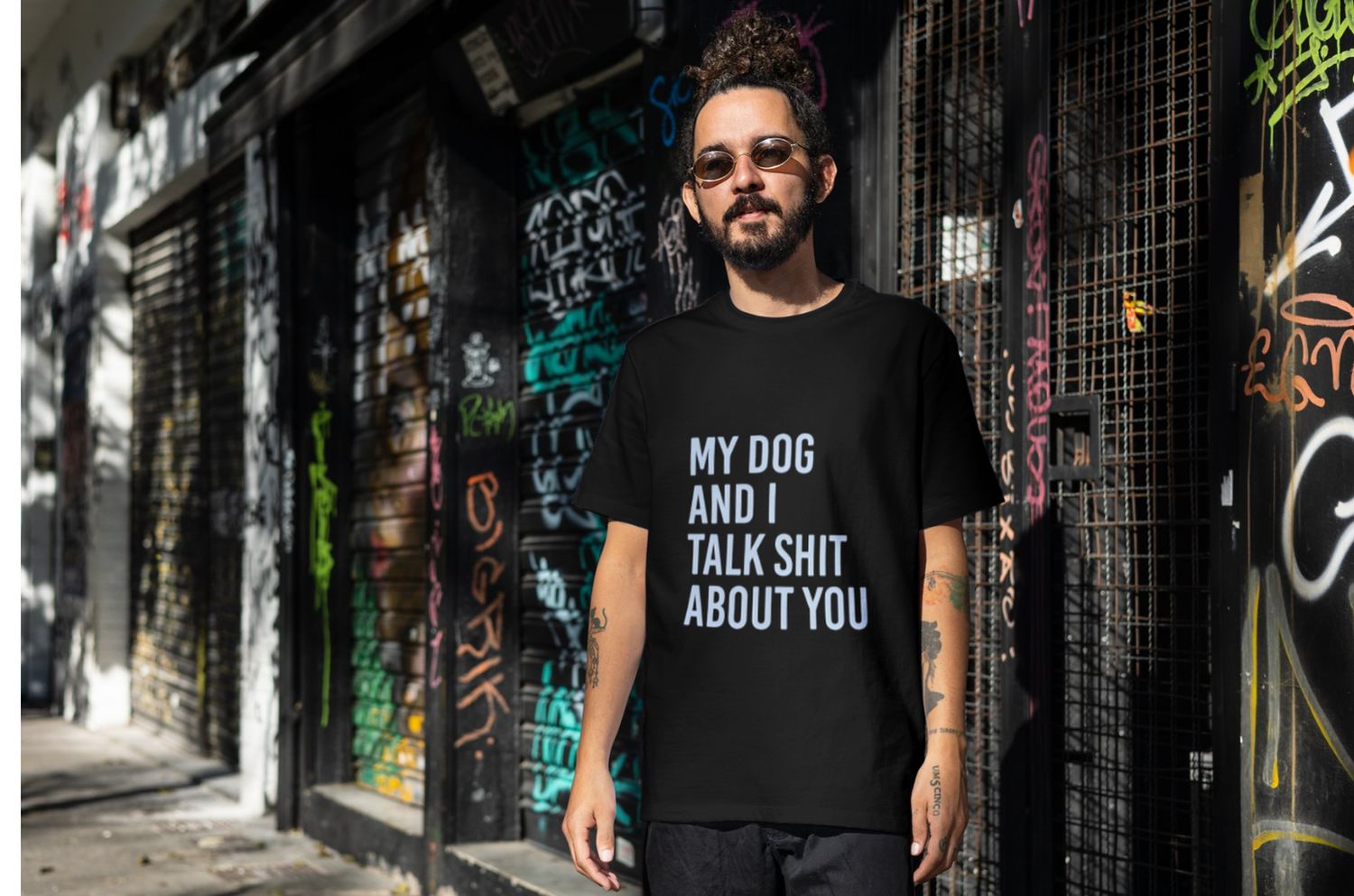 My Dog And I Talk Shit About You
