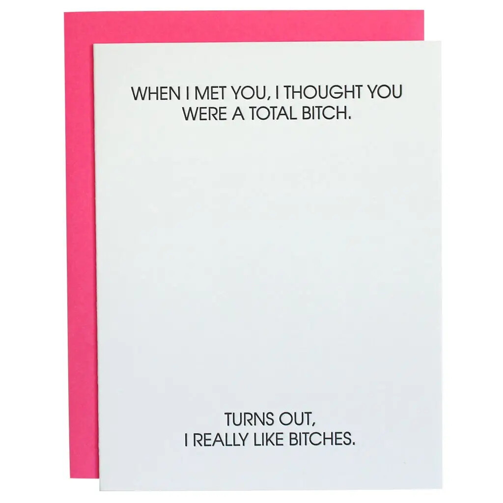 I Thought You Were A Total Bitch Letterpress Card