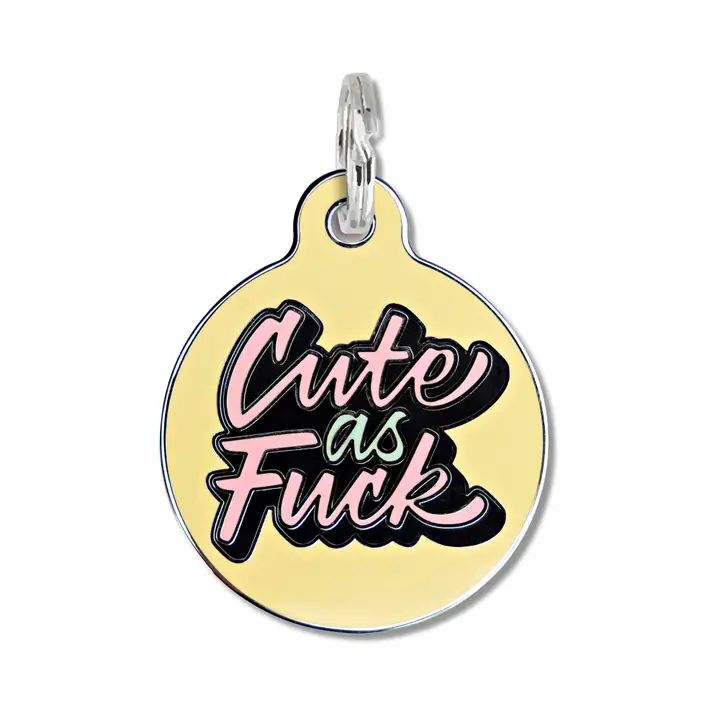 Cute As Fuck - Pet Id Tag or Dog Collar Charm