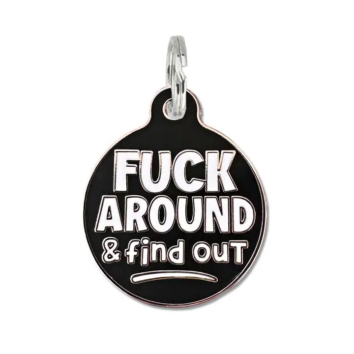 Fuck Around &amp; Find Out - Pet Id Tag or Dog Collar Charm Black, Engraved QR Code, Small 1"