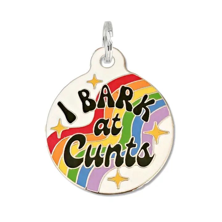 I Bark At Cunts - Funny Dog Id Tag or Collar Charm