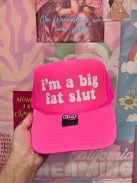 I'm a Big Fat Slut- Hat