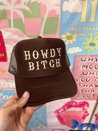 Howdy Bitch- Hat