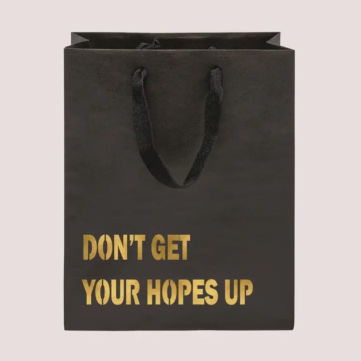 DON'T GET YOUR HOPES UP BAG