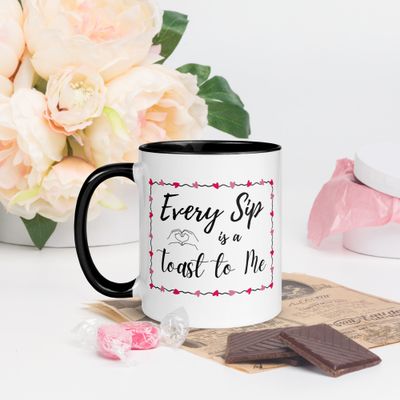 Every Sip is a Toast to Me Mug