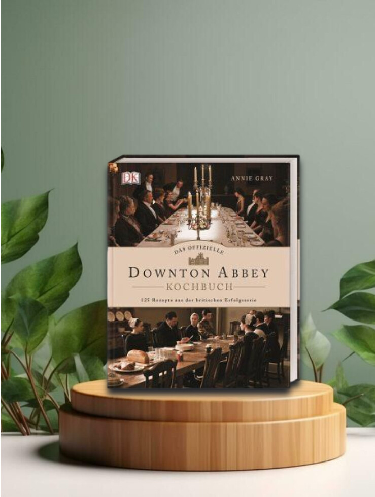 Das offizielle Downton Abbey Kochbuch 125 Rezepte aus der Erfolgsserie