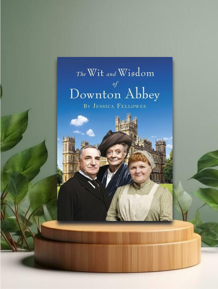 The Wit and Wisdom of Downton Abbey