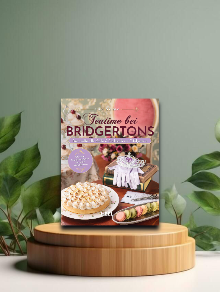 Teatime bei Bridgertons - Das inoffizielle Koch- und Backbuch zur Netflix Erfolgsserie Bridgerton