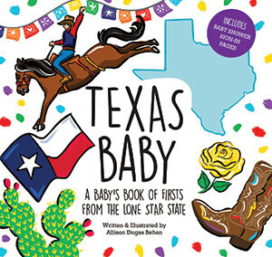 Texas Baby: A Baby&#39;s Book of Firsts from the Lone Star State