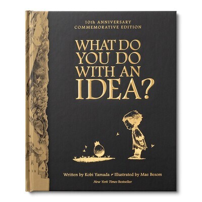 WHAT DO YOU DO WITH AN IDEA? (10TH ANNIVERSARY EDITION)