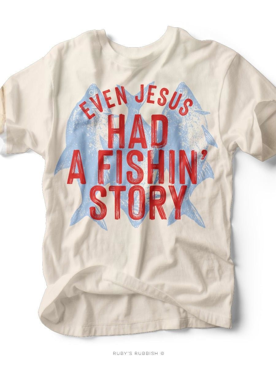 Even Jesus Had a Fishin&#39; Story Scripture T-Shirt
