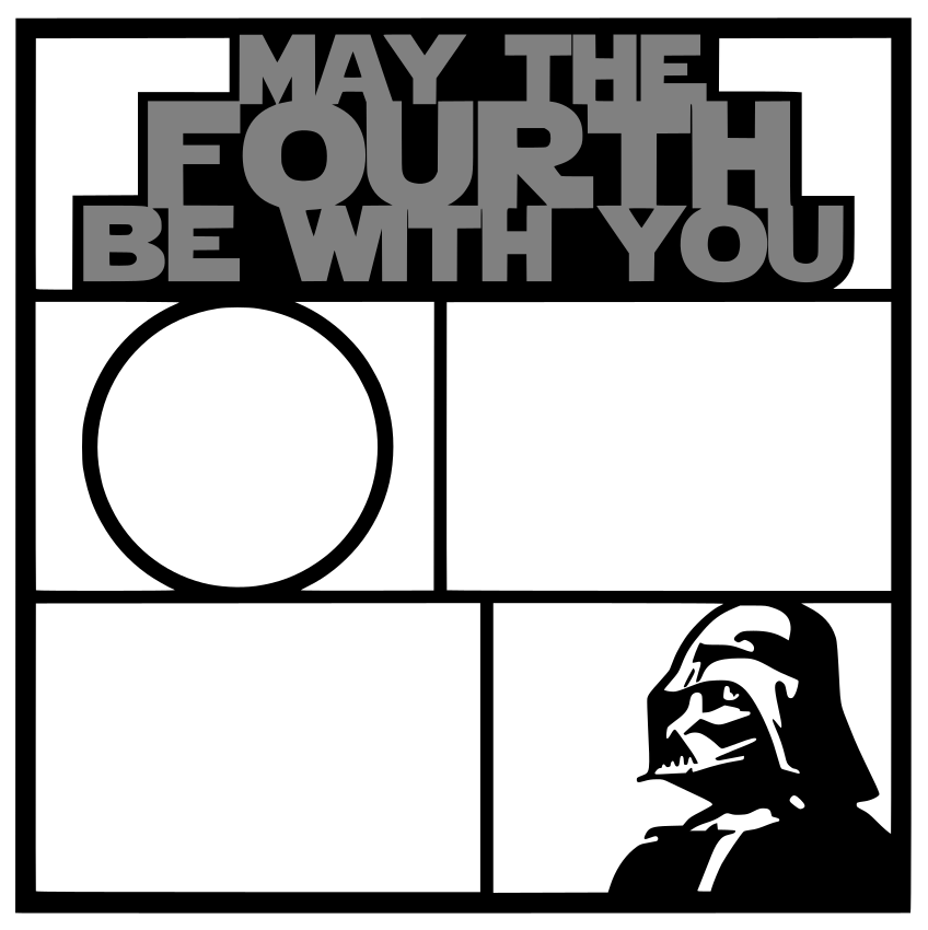 Digital Cut File - May The Fourth Be With You - (zip folder with .svg, .jpg, .png, and .pdf files)