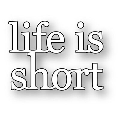 Life is Short - Die